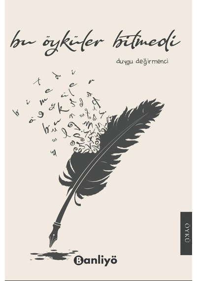 Bu Öyküler Bitmedi - Duygu Değirmenci - Banliyö Kitap