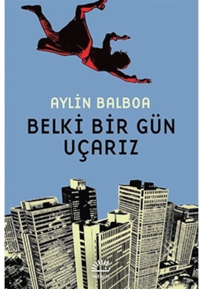 Belki Bir Gün Uçarız - Aylin Balboa - İletişim Yayınları
