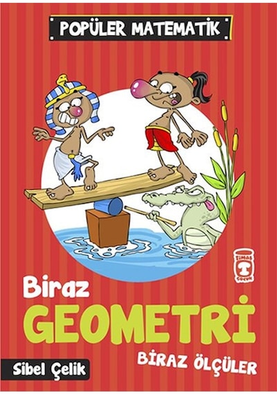Popüler Matematik - Biraz Geometri Biraz Ölçüler - Sibel Çelik - Timaş Çocuk