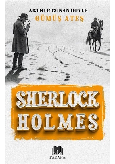 Gümüş Ateş / Sherlock Holmes / Sir Arthur Conan Doyle