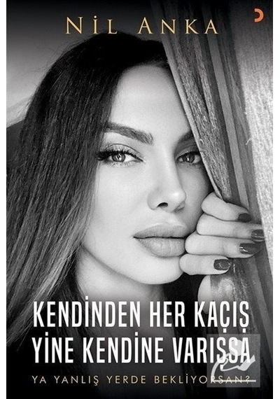 Kendinden Her Kaçış Yine Kendine Varışsa - Ya Yanlış Yerde Bekliyorsan? - Nil Anka - Cinius