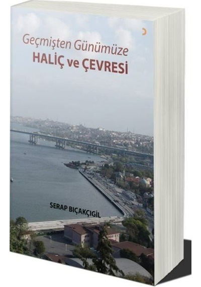 Geçmişten Günümüze - Haliç Ve Çevresi / Serap Bıçakçıgil