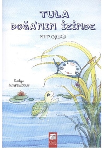 Tula Doğanın İzinde - Meltem Coşkungür - Final Kültür Sanat Yayınları