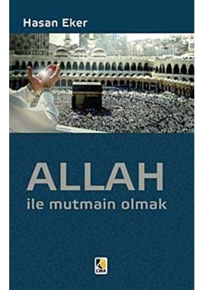 Allah ile Mutmain Olmak - Hasan Eker - Çıra Yayınları