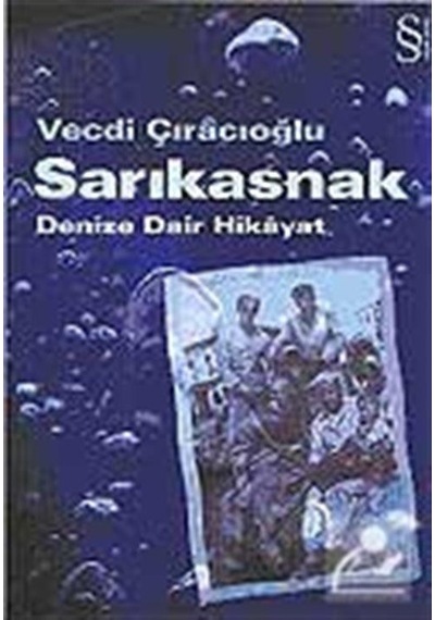 Sarıkasnak - Denize Dair Hikayat - Vecdi Çıracıoğlu - Everest Yayınları
