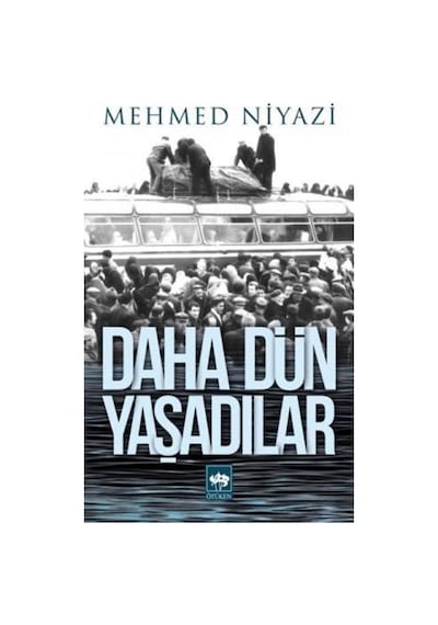 Daha Dün Yaşadılar - Mehmed Niyazi - Ötüken Neşriyat