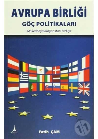Avrupa Birliği - Göç Politikaları: Makedonya - Bulgaristan - Türkiye - Fatih Çam - Alter Yayınları