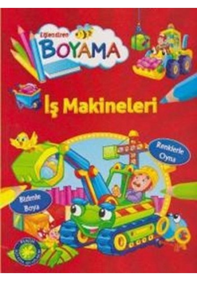 Eğlendiren Boyama - İş Makineleri- Parıltı Yayınları