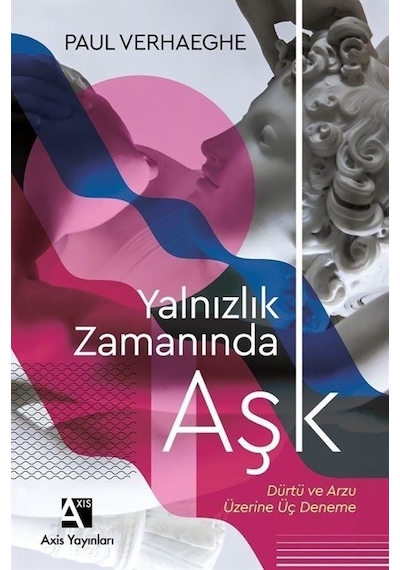 Yalnızlık Zamanında Aşk - Paul Verhaeghe - Axis Yayınları