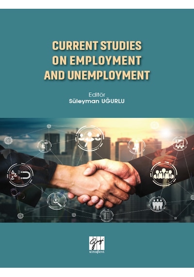 Gazi Kitabevi - Current Studies On Employment And Unemployment - Süleyman Uğurlu