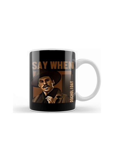 Say When Doc Holiday Kupa Bardak Porselen Karışık