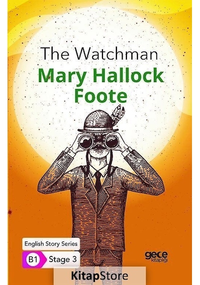 The Watchman - English Story Series - B1 Stage 3 - Mary Hallock Foote - Gece Kitaplığı