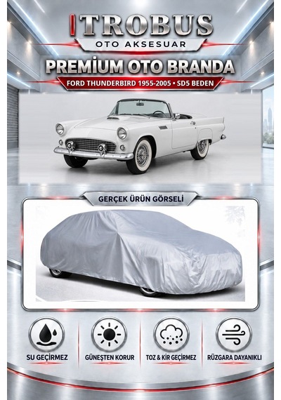 Ford Thunderbird 1955-2005 Uyumlu Premium Araba Brandası Oto Branda Sd5 Beden