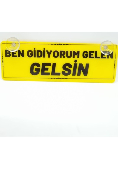 Ben Gidiyorum Gelen Gelsin Vantuzlu Dekor Pleksi Plaka