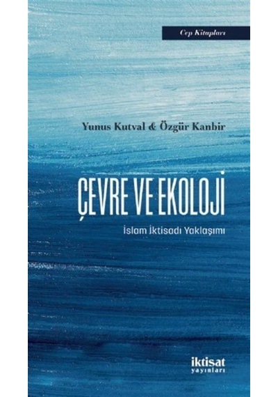 Çevre ve Ekoloji - Özgür Kanbir -  Yunus Kutval - İktisat Yayınları