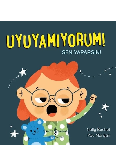 Uyuyamıyorum! Sen Yaparsın! - Nelly Buchet - İş Bankası Kültür Yayınları