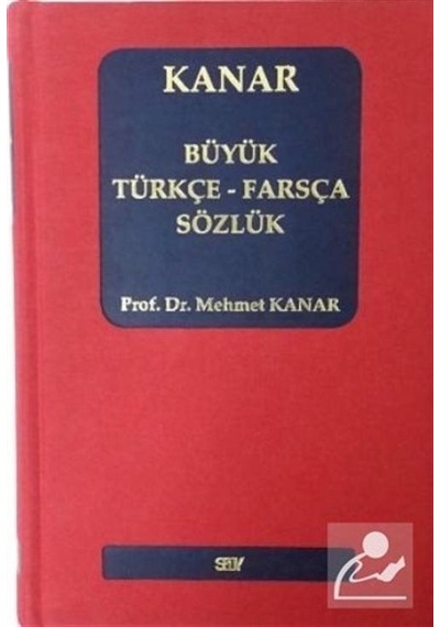 Büyük Türkçe-Farsça Sözlük / Prof. Dr. Mehmet Kanar