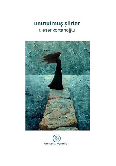 Unutulmuş Şiirler / R. Eser Kortanoğlu