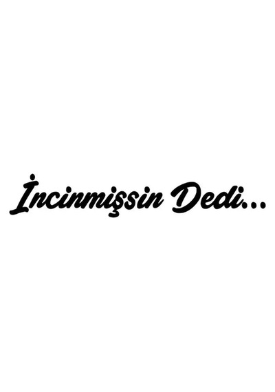 İncinmişsin Dedi Sticker Oto Motor Laptop Duvar Folyo Sticker 25x5 Cm