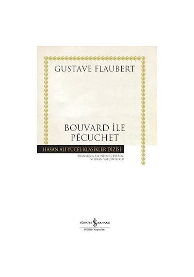 Bouvard ile Pecuchet - Hasan Ali Klasikler - Gustave Flaubert - İş Bankası Kültür Yayınları