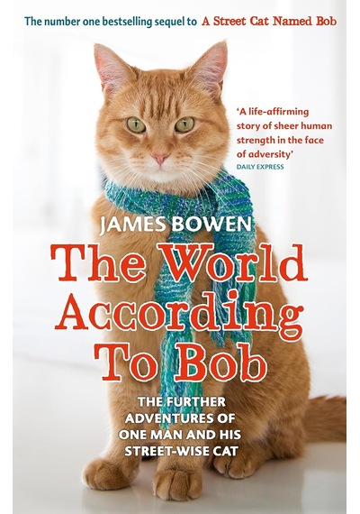The World According To Bob: The Further Adventures Of One Man And His Street-wise Cat