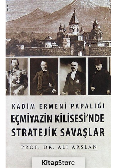 Kadim Ermeni Papalığı Eçmiyazin Kilisesi'nde Stratejik Savaşlar - Ali Arslan - İdil Yayınları