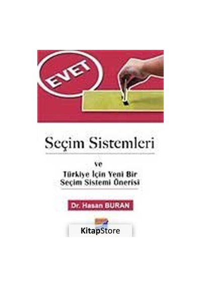 Seçim Sistemleri ve Türkiye İçin Yeni Bir Seçim Sistemi Önerisi - Hasan Buran - Siyasal Kitabevi