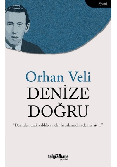 Denize Doğru - Orhan Velidedeoğlu - Telgrafhane Yayınları