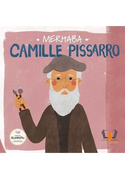 Merhaba Camille Pissarro / Sanatçıyla İlk Buluşma / Kolektif