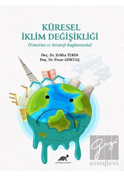 Küresel İklim Değişikliği-Yönetim ve Strateji Bağlamında  - Pınar Göktaş  - Paradigma Akademi Yayınları