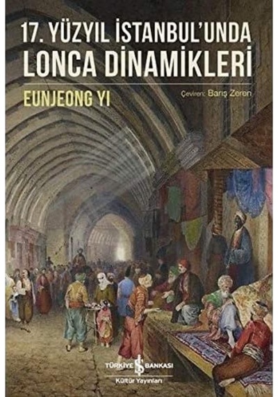 17. Yüzyıl İstanbul Unda Lonca Dinamikleri