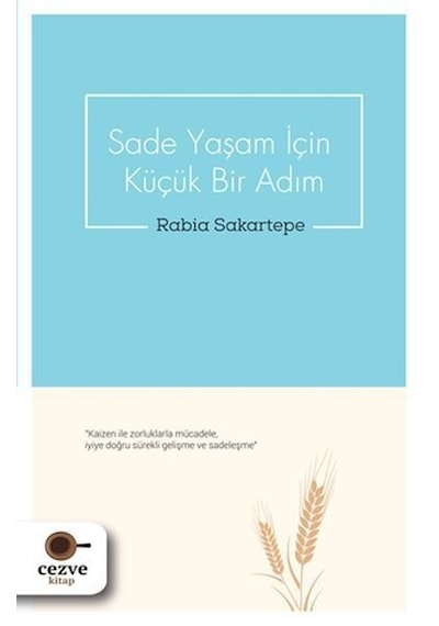 Sade Yaşam İçin Küçük Bir Adım - Rabia Sakartepe - Cezve Kitap