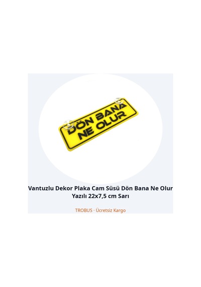 Trobus Vantuzlu Dekor Plaka Cam Süsü Dön Bana Ne Olur Yazılı 22x7,5 Cm Sarı