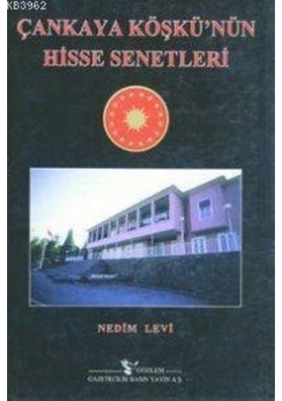 Çankaya Köşkünün Hisse Senetleri Nedim Levi