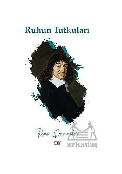 Ruhun Tutkuları - Rene Descartes - Say Yayınları