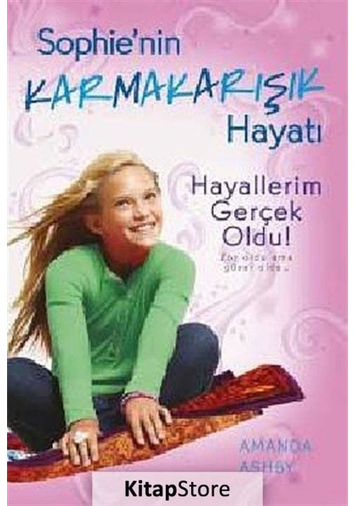 Sophie'nin Karmakarışık Hayatı 3 - Hayallerim Gerçek Oldu - Amanda Ashby - Doğan ve Egmont Yayıncılık