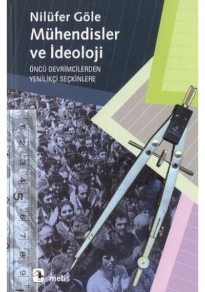 Mühendisler ve İdeoloji - Nilüfer Göle - Metis Yayınları