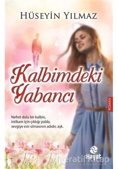 Kalbimdeki Yabancı - Hüseyin Yılmaz - Hayat Yayıncılık