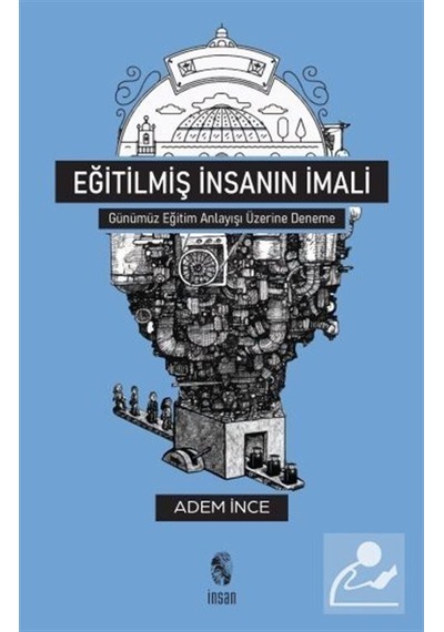 Eğitilmiş İnsanın İmali / Adem İnce