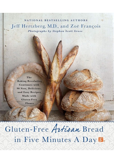Gluten-free Artisan Bread İn Five Minutes A Day: The Baking Revolution Continues With 90 New, Delicious And Easy Recipes Made With Gluten-free Flours