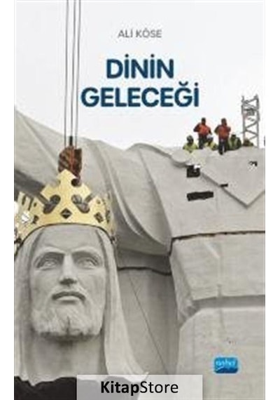 Dinin Geleceği - Ali Köse - Nobel Akademik Yayıncılık