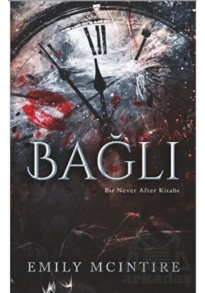 Bağlı - Bir Never After Kitabı - Emily Mcintire - Ren Kitap