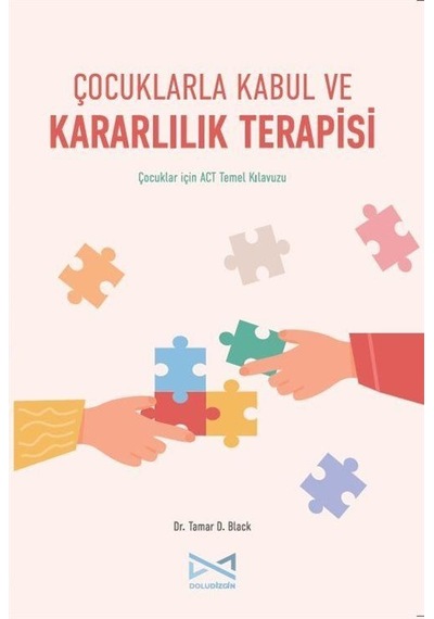 Çocuklarla Kabul Ve Kararlılık Terapisi / Tamar D. Black