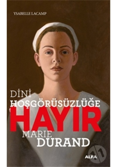 Dini Hoşgörüsüzlüğe Hayır - Marie Durand - Ysabelle Lacamp - Alfa Yayıncılık