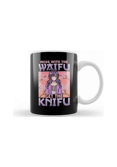 Cute & Funny Mess With The Waifu Get The Knifu Pun Kupa Bardak Porselen Karışık