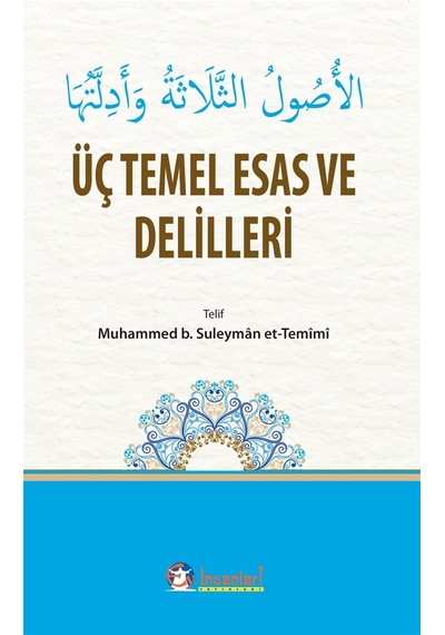 Üç Temel Esas Ve Delilleri / Muhammed B. Süleyman Et-temimi