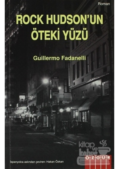 Rock Hudson'un Öteki Yüzü - Guillermo Fadanelli - Özgür Yayınları