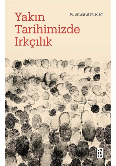 Yakın Tarihimizde Irkçılık / M. Ertuğrul Düzdağ