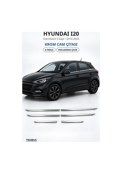 Hyundai İ20 2014-2020 Uyumlu Krom Cam Çıtası 6 Parça Paslanmaz Çelik