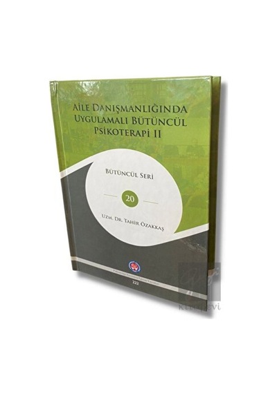 Aile Danışmanlığında Uygulamalı Bütüncül Psikoterapi 2 - Bütüncül Seri 20 - Tahir Özakkaş - Psikoterapi Enstitüsü